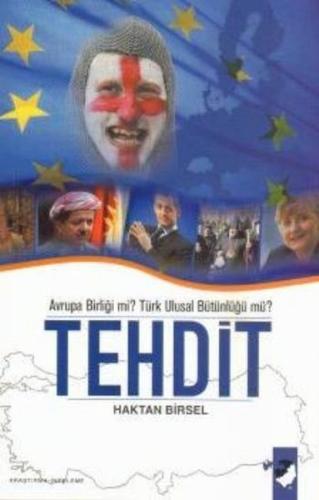 Tehdit - Avrupa Birliği mi? Türk Ulusal Bütünlüğü mü?