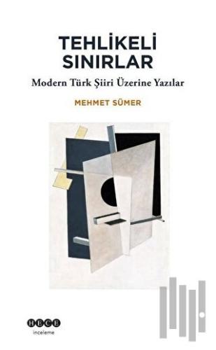 Tehlikeli Sınırlar - Modern Türk Şiiri Üzerine Yazılar