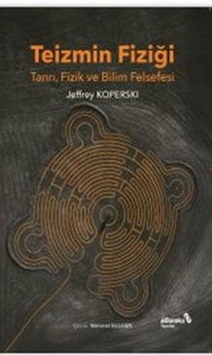 Teizmin Fiziği: Tanrı Fizik ve Bilim Felsefesi | Kitap Ambarı