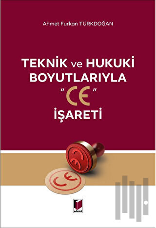 Teknik ve Hukuki Boyutlarıyla "CE" İşareti
