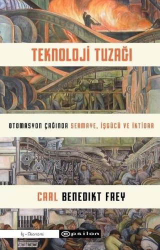 Teknoloji Tuzağı - Otomasyon Çağında Sermaye İşgücü ve İktidar