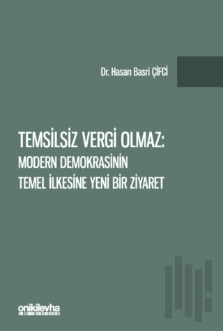 Temsilsiz Vergi Olmaz - Modern Demokrasinin Temel İlkesine Yeni Bir Ziyaret