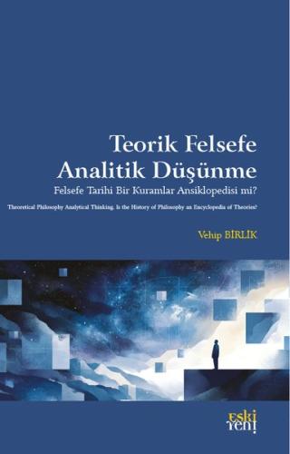 Teorik Felsefe Analitik Düşünme - Felsefe Tarihi Bir Kuramlar Ansiklopedisi mi?