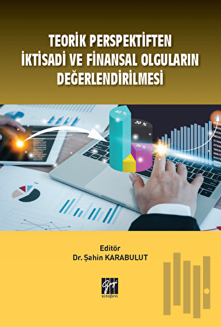 Teorik Perspektiften İktisadi ve Finansal Olguların Değerlendirilmesi 