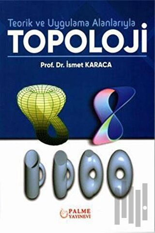 Teorik ve Uygulama Alanlarıyla Topoloji