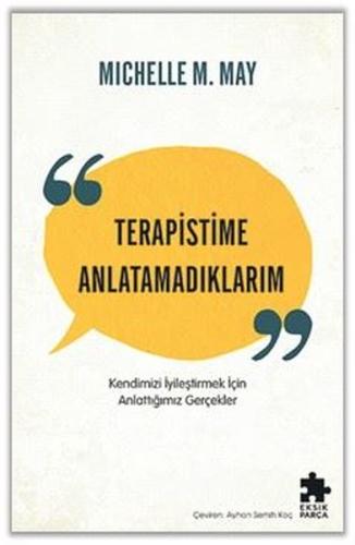 Terapistime Anlatamadıklarım - Kendimizi İyileştirmek İçin Anlattığımız Gerçekler