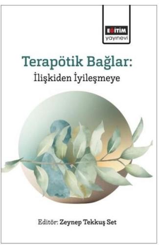 Terapötik Bağlar: İlişkiden İyileşmeye