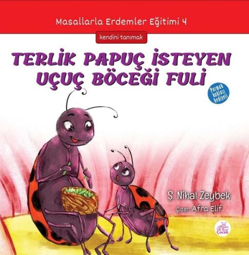 Terlik Papuç İsteyen Uçuç Böceği Fuli-Masallarla Erdemler Eğitimi 4