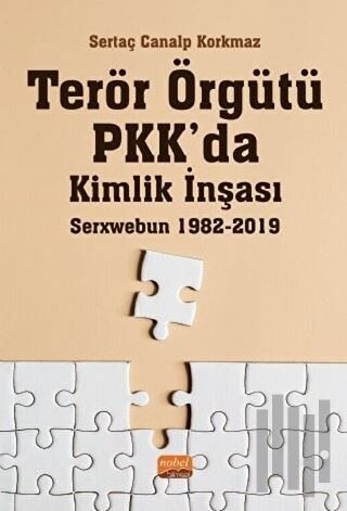Terör Örgütü PKK’da Kimlik İnşası: Serxwebun 1982-2019