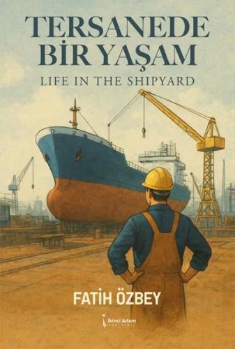 Tersanede Bir Yaşam - Life in the Shipyard