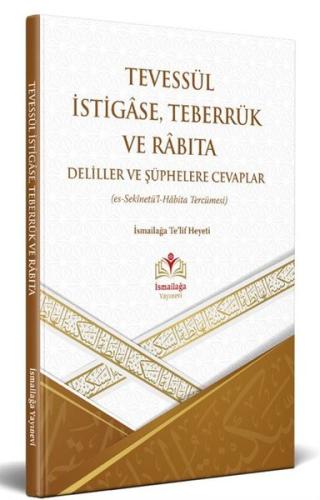 Tevessül İstigase Teberrük ve Rabıta Delillere Şüphelere Cevaplar (es-Sekinetül Habita Tercümesi)