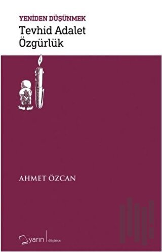 Tevhid Adalet Özgürlük - Yeniden Düşünmek