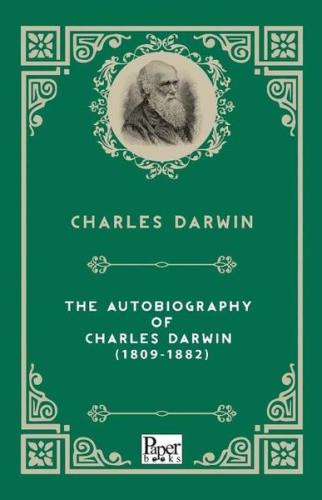 The Autobiography Of Charles Darwin 1809-1882