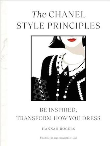 The Chanel Style Principles : Be inspired transform how you dress (Ciltli)