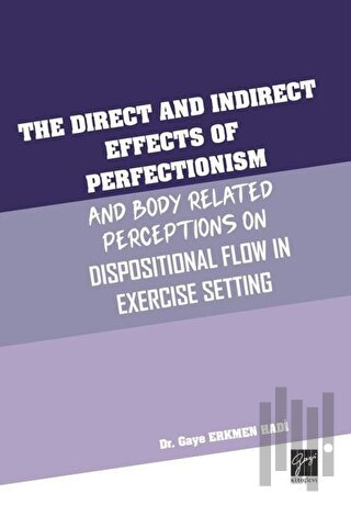 The Direct and Indirect Effects Of Perfectionism And Body Related Perceptions On Dispositional Flow in Exercise Setting