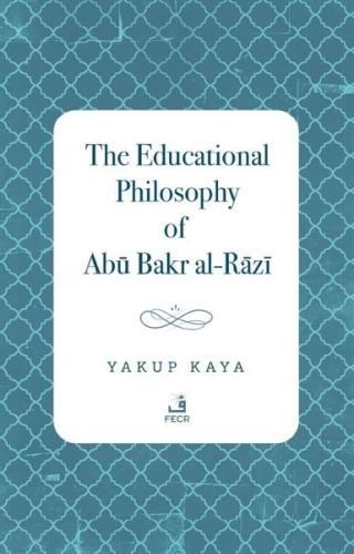 The Educational Philosophy of Abu Bakr al-Razi