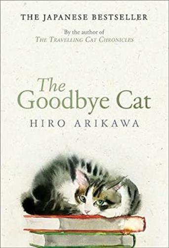 The Goodbye Cat : The uplifting tale of wise cats and their humans by 