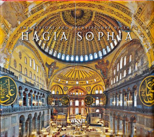 The History And Architecture Of The Hagia Sophia (Ciltli)