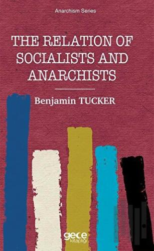 The Relation of Socialists and Anarchists - Anarchism Series