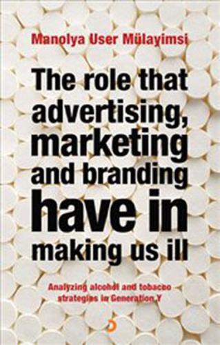 The Role That Advertising Marketing and Branding Have In Making Us Ill