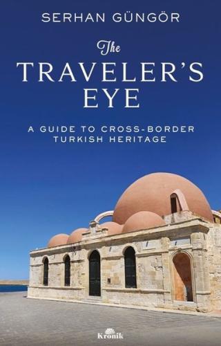 The Traveler's Eye - A Guide to Cross - Border Turkish Heritage | Kita