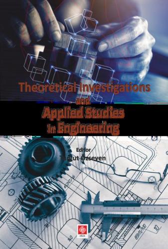 Theoretical Investigations and Applied Studies in Engineering | Kitap 