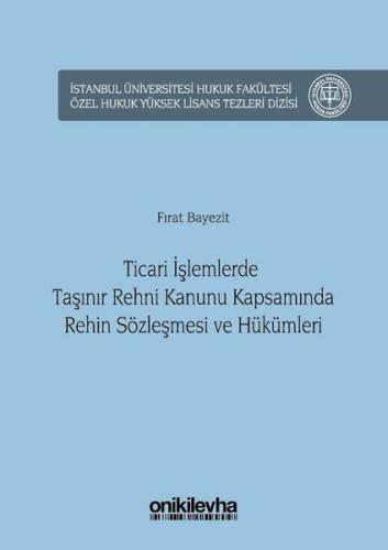 Ticari İşlemlerde Taşınır Rehni Kanunu Kapsamına Rehin Sözleşmesi ve Hükümleri (Ciltli)