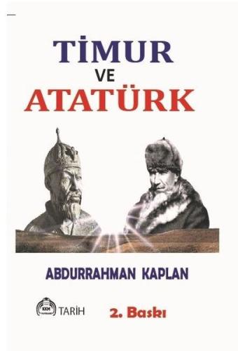 Timur ve Atatürk - Benzerlikleriyle İki Büyük Türk Hakanı | Kitap Amba