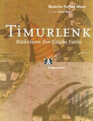 Timurlenk Bozkırların Son Göçebe Fatihi