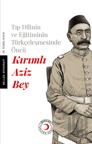 Tıp Dilinin ve Eğitiminin Türkçeleşmesinde Öncü Kırımlı Doktor Aziz Be