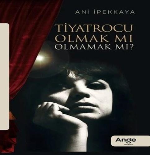 Tiyatrocu Olmak mı Olmamak mı? | Kitap Ambarı