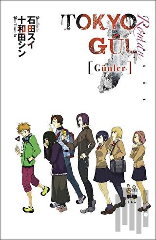 Tokyo Gül: Günler