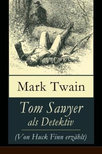 Tom Sawyer als Detektiv (Von Huck Finn erzahlt) | Kitap Ambarı