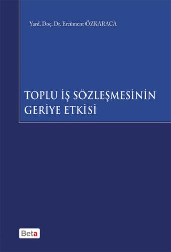 Toplu İş Sözleşmesinin Geriye Etkisi