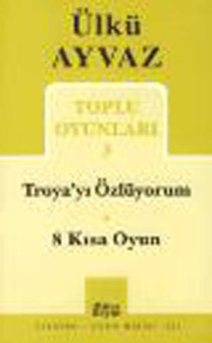 Toplu Oyunları 3 ( Troya' yı Özlüyorum - 8 Kısa Oyun )