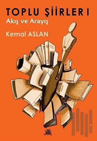 Toplu Şiirler 1 - Akış ve Arayış | Kitap Ambarı
