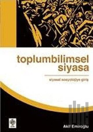 Toplumbilimsel Siyasa: Siyasal Sosyolojiye Giriş