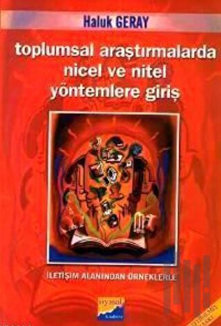 Toplumsal Araştırmalarda Nicel ve Nitel Yöntemlere Giriş İletişim Alanından Örneklerle