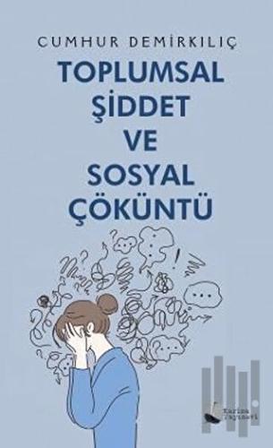 Toplumsal Şiddet ve Sosyal Çöküntü | Kitap Ambarı