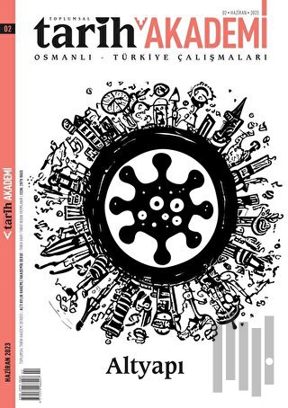 Toplumsal Tarih Akademi Osmanlı Türkiye Çalışmaları Sayı: 2 - Haziran 2023