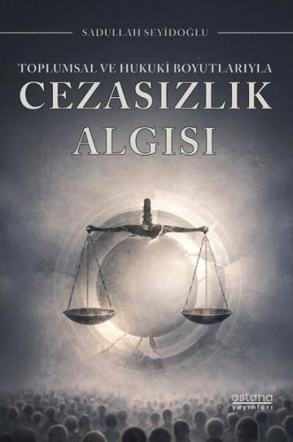 Toplumsal ve Hukuki Boyutlarıyla Cezasızlık Algısı