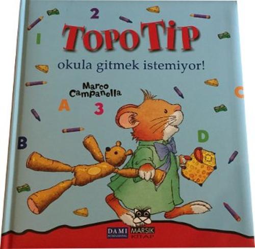 Topo Tip - Okula Gitmek İstemiyor | Kitap Ambarı