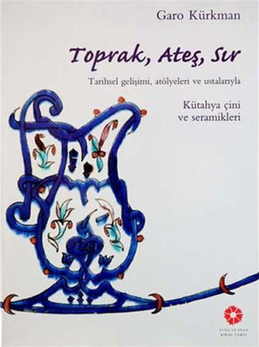 Toprak, Ateş, Sır - Tarihsel Gelişimi (Ciltli) | Kitap Ambarı