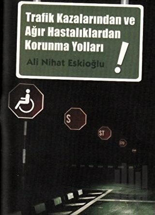 Trafik Kazalarından ve Ağır Hastalıklardan Korunma Yolları