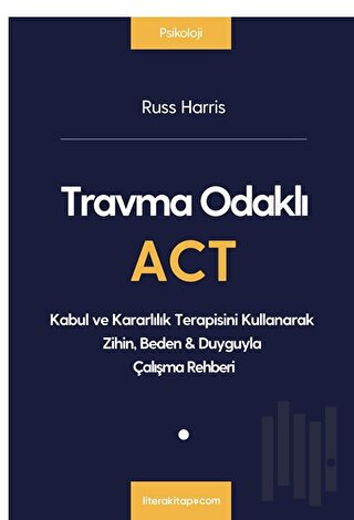 Travma Odaklı Act | Kitap Ambarı