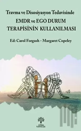 Travma ve Disosiyasyon Tedavisinde EMDR ve Ego Durum Terapisinin Kullanılması
