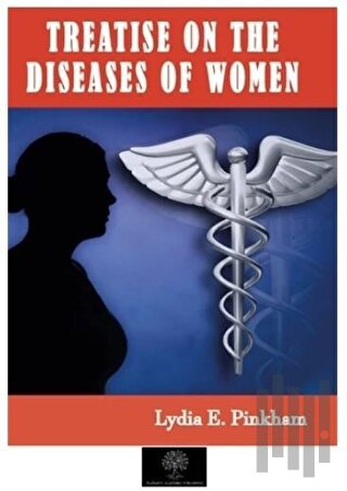 Treatise on the Diseases of Women