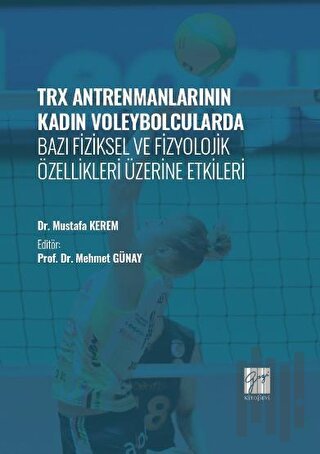 TRX Antrenmanlarının Kadın Voleybolcularda Bazı Fiziksel ve Fizyolojik Özellikleri Üzerine Etkileri