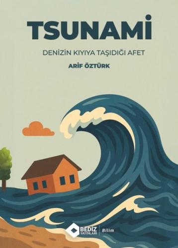 Tsunami - Denizin Kıyıya Taştığı Afet