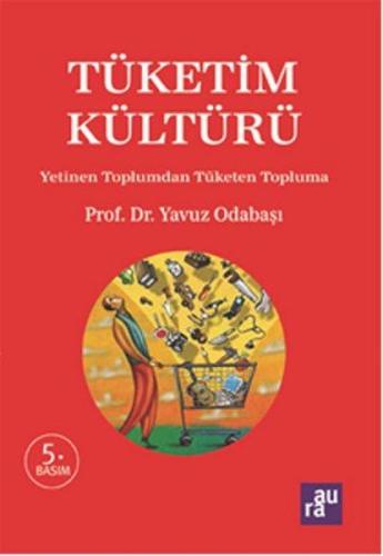Tüketim Kültürü - Yetinen Toplumdan Tüketen Topluma